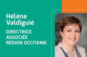 L’arrivée d’Hélène Valdiguié au poste de Directrice Associée Région Occitanie